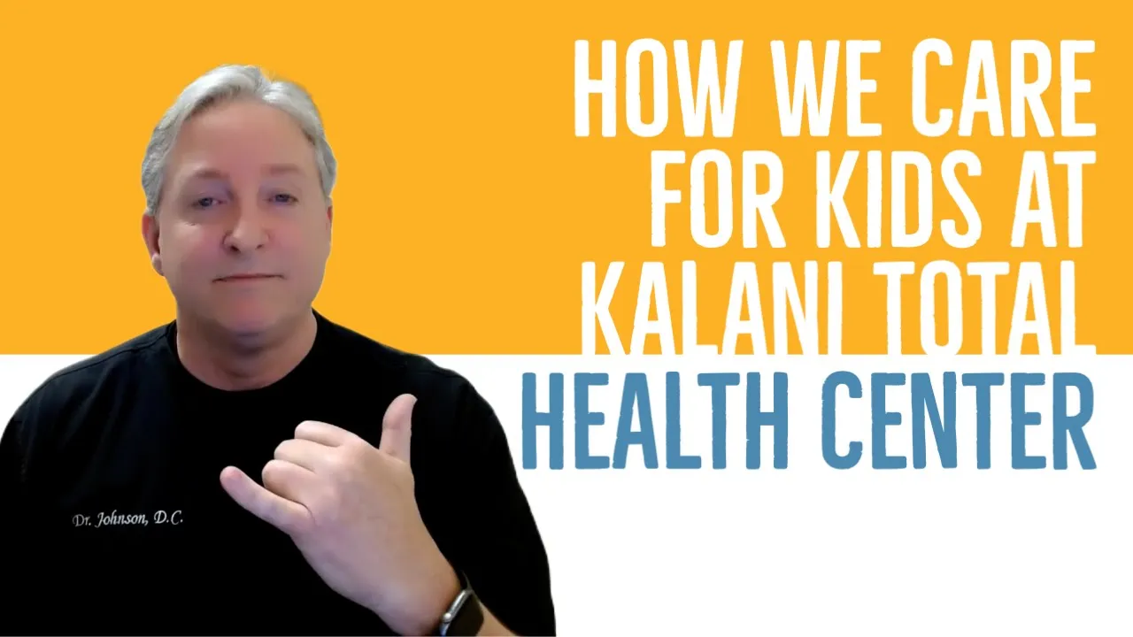 How We Care for Kids at Kalani Total Health Center | Pediatric Chiropractor in Oxnard, CA